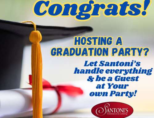 Celebrate Graduation Season with Santoni’s: Great Food, Seamless Service, and a Day to Remember